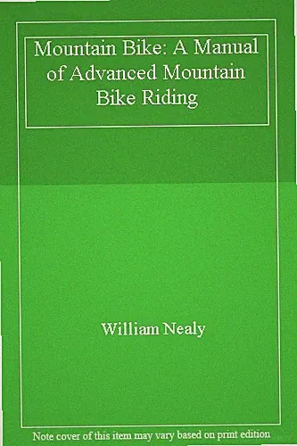 Mountain Bike: A Manual of Advanced Mountain Bike Riding By Will